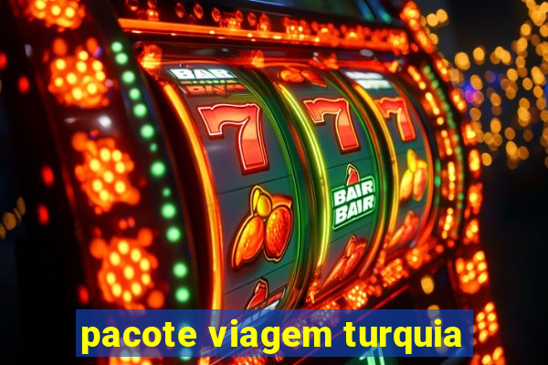 pacote viagem turquia